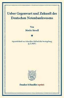 E-Book (pdf) Ueber Gegenwart und Zukunft des Deutschen Notenbankwesens. von Moritz Stroell