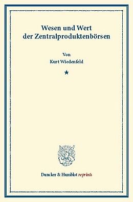 E-Book (pdf) Wesen und Wert der Zentralproduktenbörsen. von Kurt Wiedenfeld