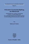 E-Book (pdf) Präventive Gewinnabschöpfung im Polizeirecht. von Katharina M. Peukert