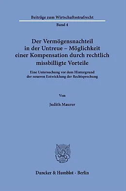E-Book (pdf) Der Vermögensnachteil in der Untreue - Möglichkeit einer Kompensation durch rechtlich missbilligte Vorteile. von Judith Maurer