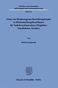 E-Book (pdf) Erlass von lärmbezogenen Betriebsregelungen in Planfeststellungsbeschlüssen für Verkehrsinfrastruktur (Flughäfen, Eisenbahnen, Straßen). von Bettina Engewald