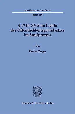 E-Book (pdf) § 171b GVG im Lichte des Öffentlichkeitsgrundsatzes im Strafprozess. von Florian Zenger