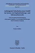 E-Book (pdf) Aufsteigende Sicherheiten einer GmbH im System von Kapitalerhaltungs- und Solvenzschutzrecht. von Nicolas Schlüter