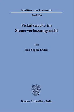 E-Book (pdf) Fiskalzwecke im Steuerverfassungsrecht. von Jana-Sophie Enders