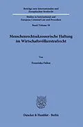 E-Book (pdf) Menschenrechtsakzessorische Haftung im Wirtschaftsvölkerstrafrecht. von Franziska Oehm