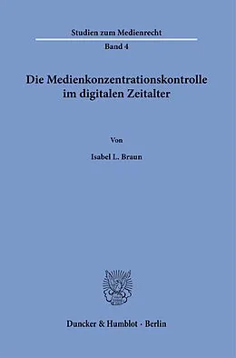 E-Book (pdf) Die Medienkonzentrationskontrolle im digitalen Zeitalter. von Isabel L. Braun