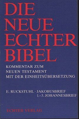 Die Neue Echter-Bibel. Kommentar / Kommentar zum Neuen Testament mit Einheitsübersetzung. Gesamtausgabe / Jakobusbrief /1.-3. Johannesbrief