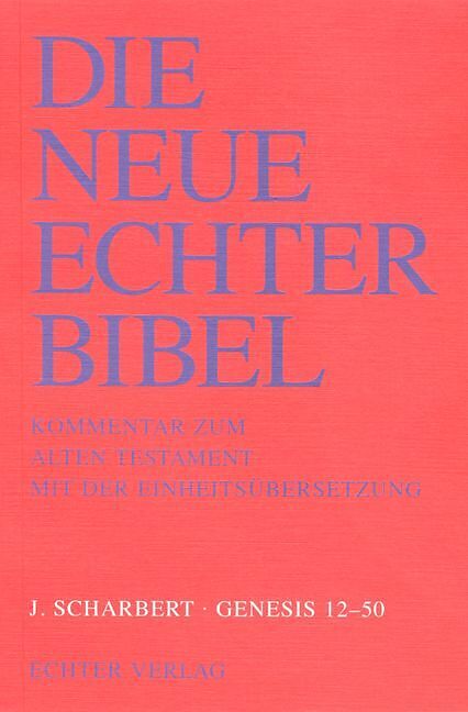 Die Neue Echter-Bibel. Kommentar / Kommentar zum Alten Testament mit Einheitsübersetzung / Genesis 12 - 50