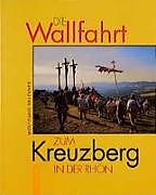 Paperback Die Wallfahrt zum Kreuzberg in der Rhön von Wolfgang Brückner