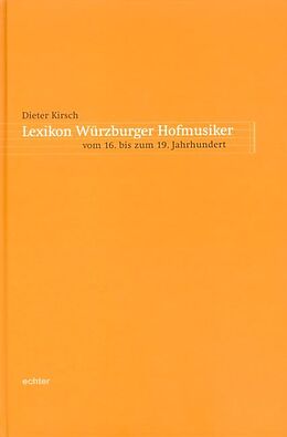 Fester Einband Lexikon Würzburger Hofmusiker vom 16. bis zum 19. Jahrhundert von Dieter Kirsch