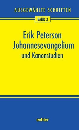 Fester Einband Ausgewählte Schriften / Johannesevangelium und Kanonstudien von Erik Peterson