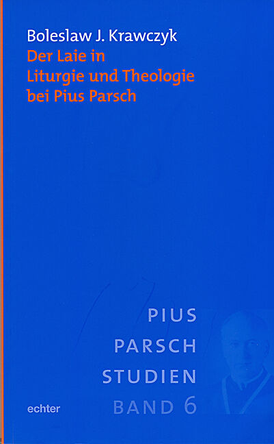 Der Laie in Liturgie und Theologie bei Pius Parsch