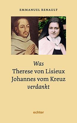 Paperback Was Therese von Lisieux Johannes vom Kreuz verdankt von Emmanuel Renault