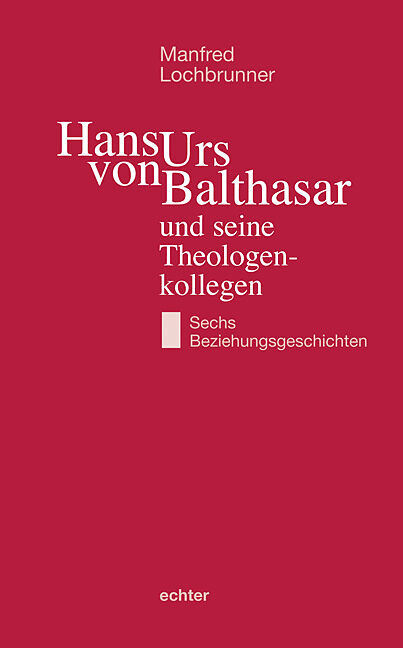 Hans Urs von Balthasar und seine Theologenkollegen