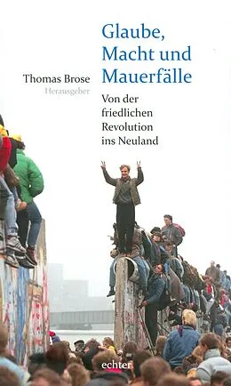 E-Book (pdf) Glaube, Macht und Mauerfälle von Thomas Brose
