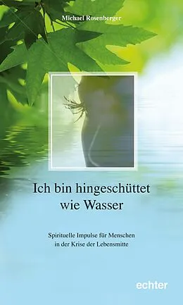 E-Book (pdf) Ich bin hingeschüttet wie Wasser von Michael Rosenberger