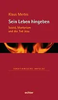 E-Book (pdf) Sein Leben hingeben von Klaus Mertes