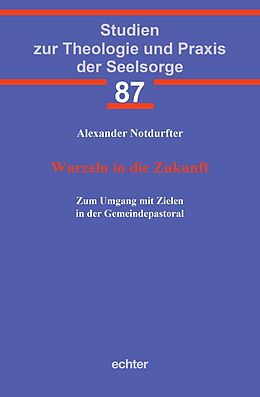 Kartonierter Einband Wurzeln in die Zukunft von Alexander Notdurfter