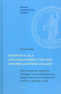 Fester Einband Apophatik als Lösungsformel für den interreligiösen Dialog? von Ulrich Felder