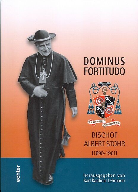 Dominus Fortitudo, Bischof Albert Stohr (1890-1961)