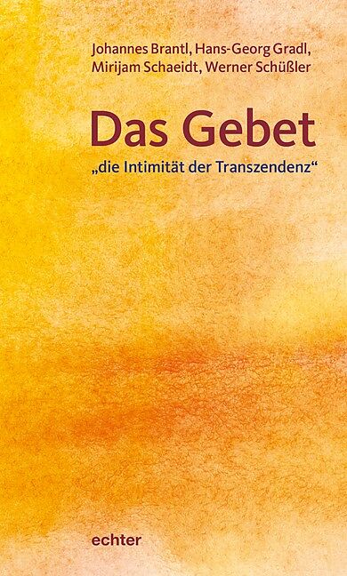 Das Gebet - "die Intimität der Transzendenz"