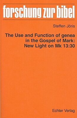 Fester Einband The Use and Function of genea in the Gospel of Mark: New Light on Mk 13:30 von Steffen Jöris
