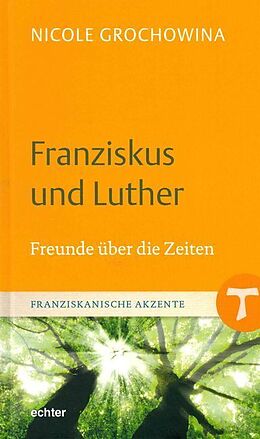 Fester Einband Franziskus und Luther von Nicole Grochowina