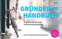 Kartonierter Einband Gründerhandbuch für pastorale Startups und Innovationsprojekte von Florian Sobetzko, Matthias Sellmann