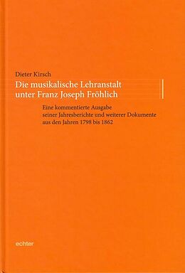 Fester Einband Die musikalische Lehranstalt unter Franz Joseph Fröhlich von Dieter Kirsch