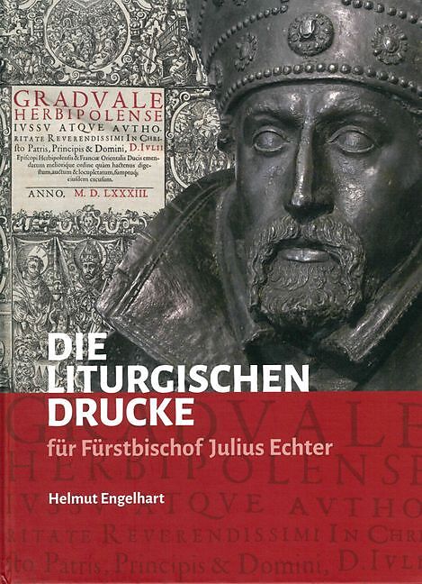 Die liturgischen Drucke für Fürstbischof Julius Echter
