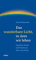 E-Book (pdf) Das wunderbare Licht, in dem wir leben von Elmar Mitterstieler