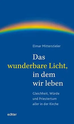 E-Book (pdf) Das wunderbare Licht, in dem wir leben von Elmar Mitterstieler