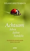 E-Book (pdf) Achtsam leben, lieben, handeln von Roland Breitenbach