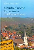 E-Book (pdf) Mainfränkische Ortsnamen erzählen Geschichte(n) von Bernd Eusemann