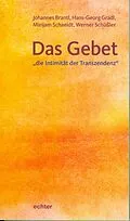 E-Book (pdf) Das Gebet - "die Intimität der Transzendenz" von Johannes Brantl, Hans-Georg Gradl, Mirijam Schaeidt