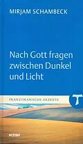 E-Book (pdf) Nach Gott fragen zwischen Dunkel und Licht von Mirjam Schambeck