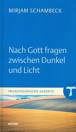E-Book (pdf) Nach Gott fragen zwischen Dunkel und Licht von Mirjam Schambeck
