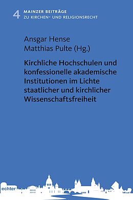 E-Book (pdf) Kirchliche Hochschulen und konfessionelle akademische Institutionen im Lichte staatlicher und kirchlicher Wissenschaftsfreiheit von 