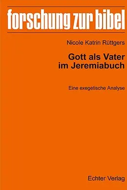 E-Book (pdf) Gott als Vater im Jeremiabuch von Nicole Katrin Rüttgers