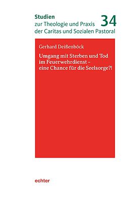 E-Book (pdf) Umgang mit Sterben und Tod im Feuerwehrdienst  eine Chance für die Seelsorge?! von Gerhard Deißenböck