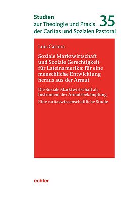 E-Book (pdf) Soziale Marktwirtschaft und Soziale Gerechtigkeit für Lateinamerika: für eine menschliche Entwicklung heraus aus der Armut von Luis Carrera