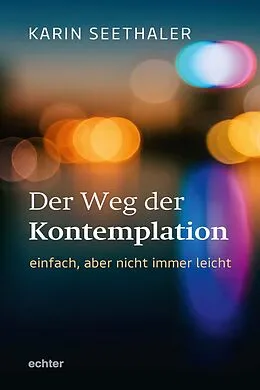 E-Book (pdf) Der Weg der Kontemplation: einfach, aber nicht immer leicht von Karin Seethaler