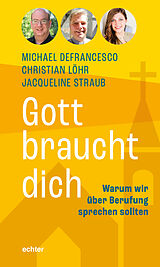E-Book (pdf) Gott braucht dich von Michael Defrancesco, Christian Löhr, Jacqueline Straub