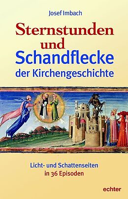 Fester Einband Sternstunden und Schandflecke der Kirchengeschichte von Josef Imbach