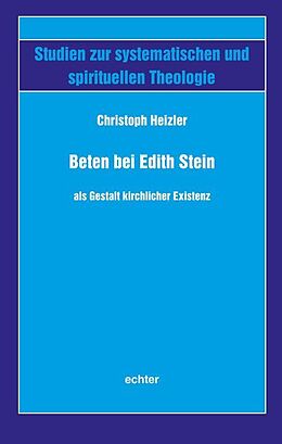Kartonierter Einband Beten bei Edith Stein als Gestalt kirchlicher Existenz von Christoph Heizler