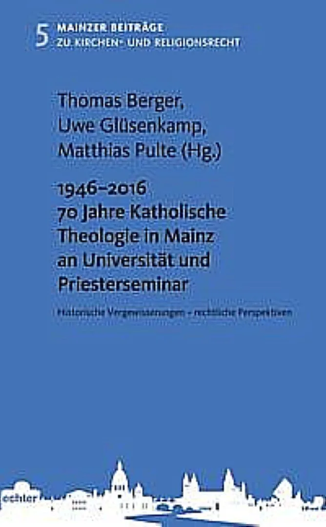 1946  2016 70 Jahre Katholische Theologie in Mainz an Universität und Priesterseminar