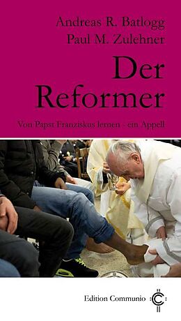 Fester Einband Der Reformer von Andreas R. Batlogg, Paul M. Zulehner