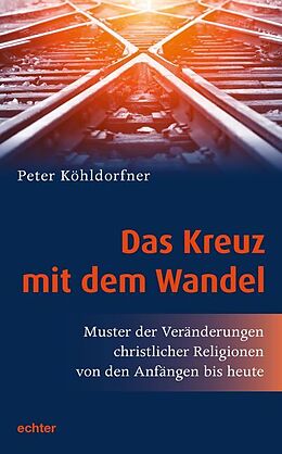 Kartonierter Einband Das Kreuz mit dem Wandel von Peter Köhldorfner