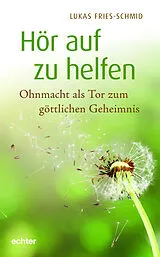 Kartonierter Einband (Kt) Hör auf zu helfen von Lukas Fries-Schmid