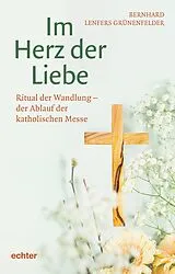 Kartonierter Einband Im Herz der Liebe von Bernhard Lenfers Grünenfelder